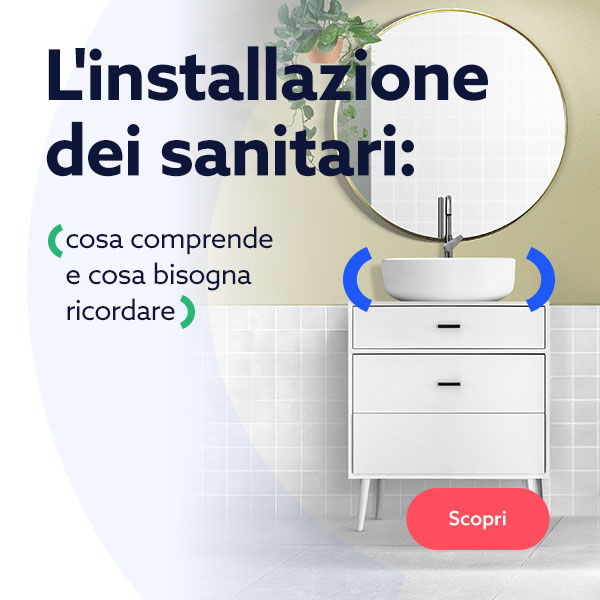 L'installazione dei sanitari: cosa comprende e cosa bisogna ricordare